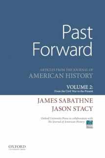 9780190299293-0190299290-Past Forward: Articles from the Journal of American History, Volume 2: From the Civil War to the Present