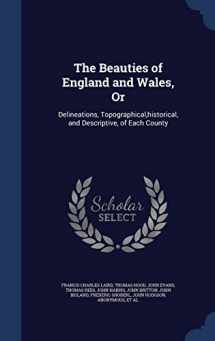 9781296951948-1296951944-The Beauties of England and Wales, Or: Delineations, Topographical,historical, and Descriptive, of Each County