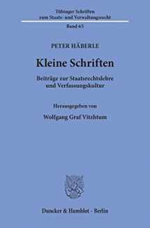 9783428106790-3428106792-Kleine Schriften: Beitrage Zur Staatsrechtslehre Und Verfassungskultur. Hrsg. Von Wolfgang Graf Vitzthum (Tubinger Schriften Zum Staats Und Verwaltungsrecht, 65) (German Edition)