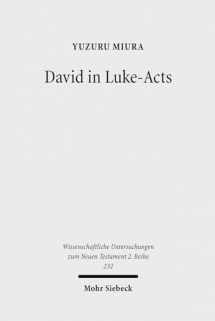 9783161492532-3161492536-David in Luke-Acts: His Portrayal in the Light of Early Judaism (Wissenschaftliche Untersuchungen Zum Neuen Testament 2.Reihe)
