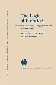 9780898380781-0898380782-The Logic of Priorities: Applications of Business, Energy, Health and Transportation (International Series in Management Science Operations Research)