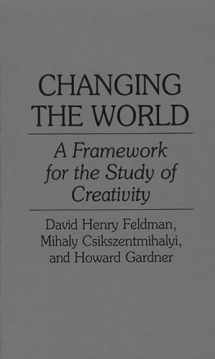 9780275947699-0275947696-Changing the World: A Framework for the Study of Creativity