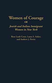 9780313308208-0313308209-Women of Courage: Jewish and Italian Immigrant Women in New York (Contributions in Women's Studies)
