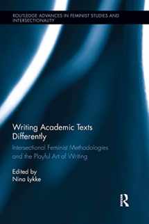 9781138283114-1138283118-Writing Academic Texts Differently: Intersectional Feminist Methodologies and the Playful Art of Writing (Routledge Advances in Feminist Studies and Intersectionality)