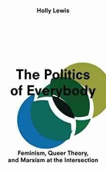 9781783602872-1783602872-The Politics of Everybody: Feminism, Queer Theory, and Marxism at the Intersection
