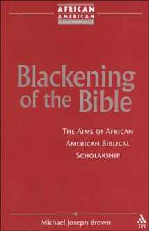 9781563383632-1563383632-Blackening of the Bible: The Aims of African American Biblical Scholarship (African American Religious Thought and Life)