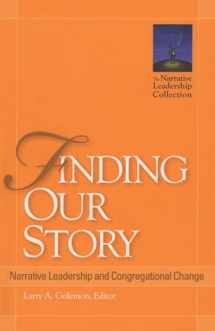 9781566993760-1566993768-Finding Our Story: Narrative Leadership and Congregational Change (Narrative Leadership Collection)