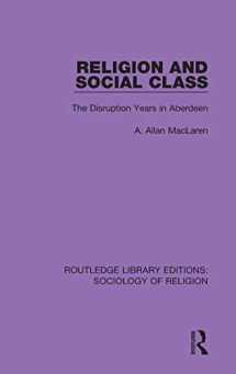 9780367074128-0367074125-Religion and Social Class: The Disruption Years in Aberdeen (Routledge Library Editions: Sociology of Religion)