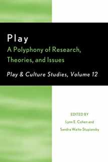 9780761856931-0761856935-Play: A Polyphony of Research, Theories, and Issues (Volume 12) (Play and Culture Studies, Volume 12)