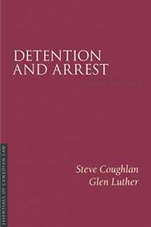 9781552214480-1552214486-Detention and Arrest 2/E (Essentials of Canadian Law)