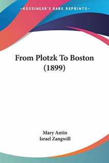 9780548618165-054861816X-From Plotzk To Boston (1899)