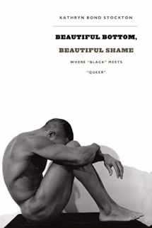 9780822337966-0822337967-Beautiful Bottom, Beautiful Shame: Where “Black” Meets “Queer” (Series Q)