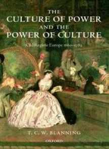 9780198227458-0198227450-The Culture of Power and the Power of Culture: Old Regime Europe 1660-1789