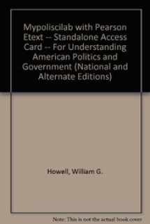 9780205056422-0205056423-MyPoliSciLab with Pearson eText -- Standalone Access Card -- for Understanding American Politics and Government (National and Alternate Editions) (2nd Edition)