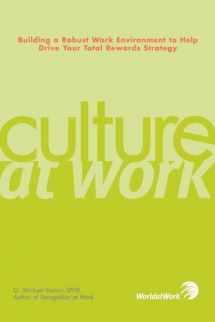 9781579631581-1579631584-Culture at Work: Building a Robust Work Environment to Help Drive Your Total Rewards Strategy
