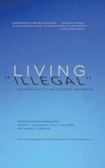 9781595588814-1595588817-Living "Illegal": The Human Face of Unauthorized Immigration