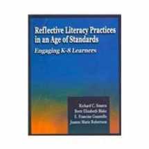 9781929024940-1929024940-Reflective Literacy Practices in an Age of Standards: Engaging K-8 Learners