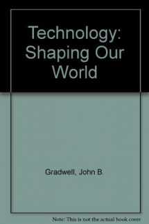 9781590701751-1590701755-Technology: Shaping Our World Teacher's Manual