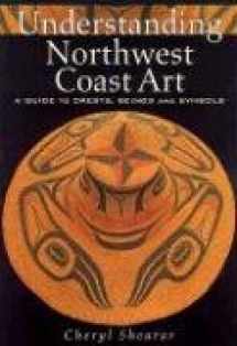 9780295979731-0295979739-Understanding Northwest Coast Art: A Guide to Crests, Beings and Symbols