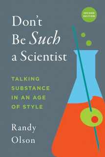 9781610919173-1610919173-Don't Be Such a Scientist, Second Edition: Talking Substance in an Age of Style