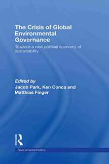 9780415449199-0415449197-The Crisis of Global Environmental Governance: Towards a New Political Economy of Sustainability (Environmental Politics)
