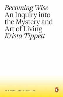 9781101980316-1101980311-Becoming Wise: An Inquiry into the Mystery and Art of Living