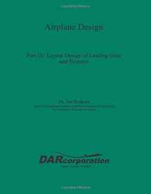 9781884885532-1884885535-Airplane Design Part IV: Layout Design of Landing Gear and Systems