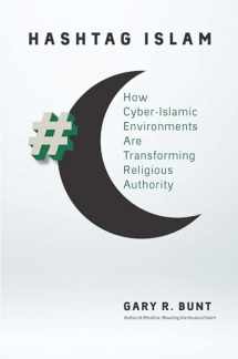 9781469643168-1469643162-Hashtag Islam: How Cyber-Islamic Environments Are Transforming Religious Authority (Islamic Civilization and Muslim Networks)