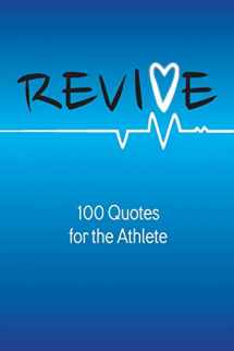 9780998393599-0998393592-Revive: 100 Quotes for the Athlete