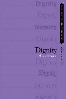 9780199385997-0199385998-Dignity: A History (Oxford Philosophical Concepts)