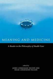 9780415919159-0415919150-Meaning and Medicine: A Reader in the Philosophy of Health Care (Reflective Bioethics)