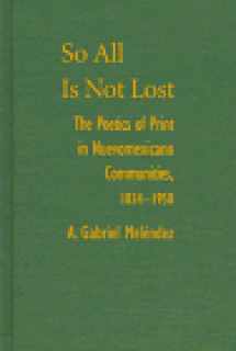 9780826317766-0826317766-So All Is Not Lost: The Poetics of Print in Nuevomxicano Communities, 1834-1958 (Paso Por Aqui Series on the Nuevomexicano Literary Heritage)