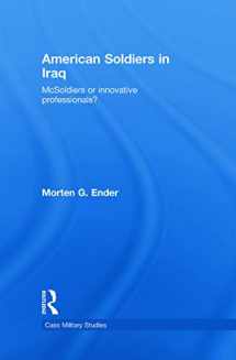 9780415777889-0415777887-American Soldiers in Iraq: McSoldiers or Innovative Professionals? (Cass Military Studies)
