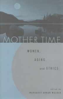 9780847692606-0847692604-Mother Time: Women, Aging, and Ethics
