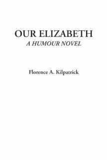 9781428029286-1428029281-Our Elizabeth (A Humour Novel)