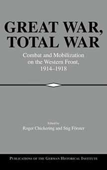 9780521773522-0521773520-Great War, Total War: Combat and Mobilization on the Western Front, 1914–1918 (Publications of the German Historical Institute)