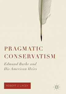 9781349958245-1349958247-Pragmatic Conservatism: Edmund Burke and His American Heirs