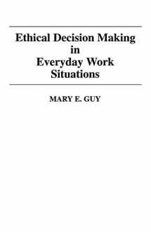 9780313360527-0313360529-Ethical Decision Making in Everyday Work Situations