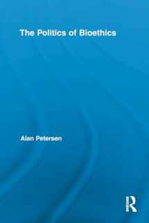 9780415851398-0415851394-The Politics of Bioethics (Routledge Studies in Science, Technology and Society)