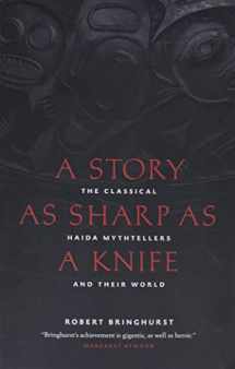 9781553658399-1553658396-A Story as Sharp as a Knife: The Classical Haida Mythtellers and Their World (Masterworks of the Classical Haida Mythtellers, 1)