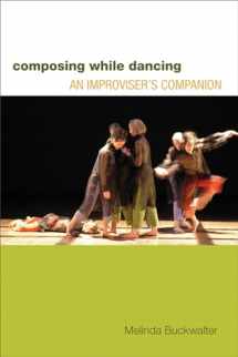 9780299248147-0299248143-Composing while Dancing: An Improviser’s Companion