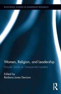 9781138204843-1138204846-Women, Religion and Leadership: Female Saints as Unexpected Leaders (Routledge Studies in Leadership Research)