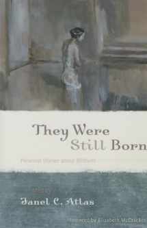 9781442204133-1442204133-They Were Still Born: Personal Stories about Stillbirth
