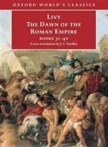 9780192832931-019283293X-The Dawn of the Roman Empire: Books Thirty-One to Forty (Oxford World's Classics)