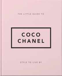 9781911610533-1911610538-The Little Guide to Coco Chanel: Style to Live By (The Little Books of Fashion, 1)