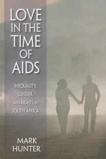 9780253222398-0253222397-Love in the Time of AIDS: Inequality, Gender, and Rights in South Africa