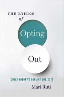 9780231180900-023118090X-The Ethics of Opting Out: Queer Theory's Defiant Subjects