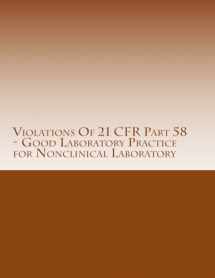 9781514626245-1514626241-Violations Of 21 CFR Part 58 - Good Laboratory Practice for Nonclinical Laboratory: Warning Letters Issued by U.S. Food and Drug Administration (FDA Warning Letters Analysis) (Volume 3)