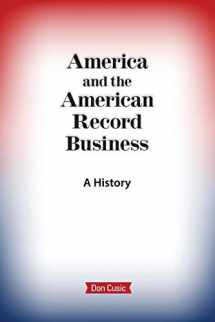 9780999053737-0999053736-America and the American Record Business: A History