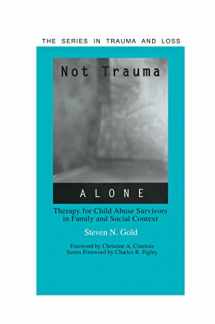 9780415763332-0415763339-Not Trauma Alone (Series in Trauma and Loss)